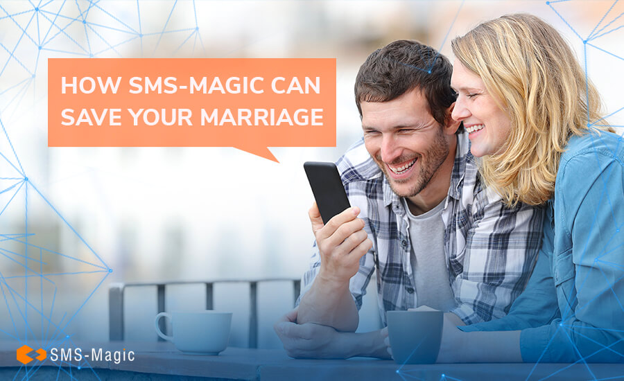 How SMS-Magic can save your marriage