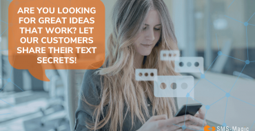 Are You Looking for Great Ideas that Work? Let Our Customers Share Their Text Secrets.