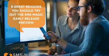 8 Great Reasons You Should Try Out the SMS-Magic Early Release