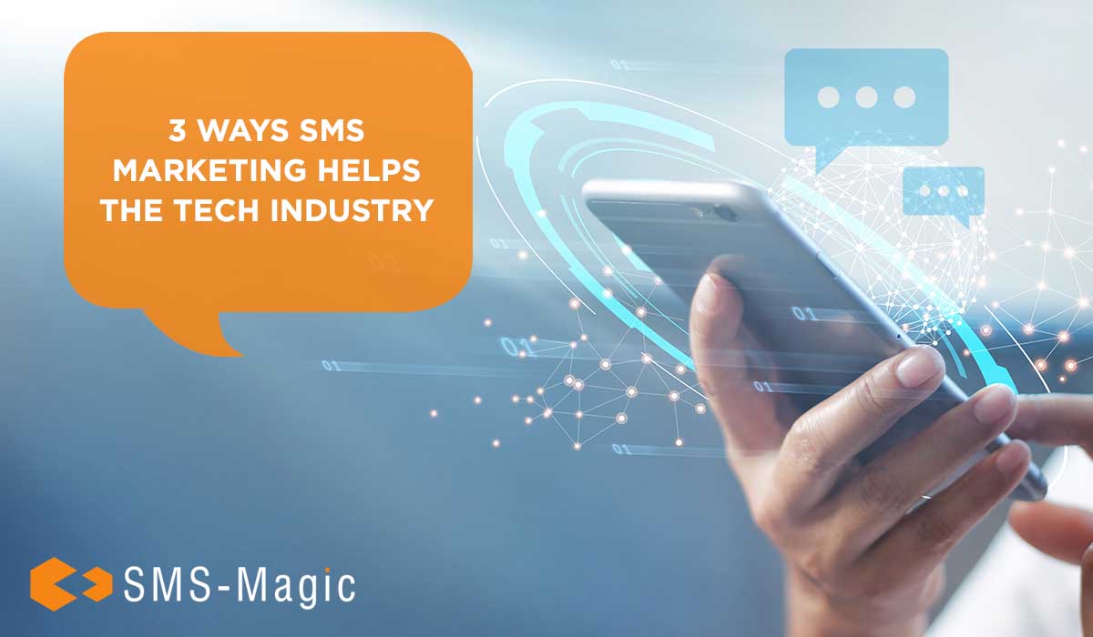 3 Ways SMS Marketing Helps the Tech Industry
