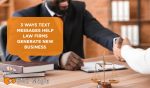 3 Ways Text Messages Help Law Firms Generate New Business